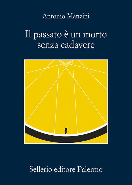 Il Passato E Un Morto Senza Cadavere Antonio Manzini Sellerio Editore Palermo