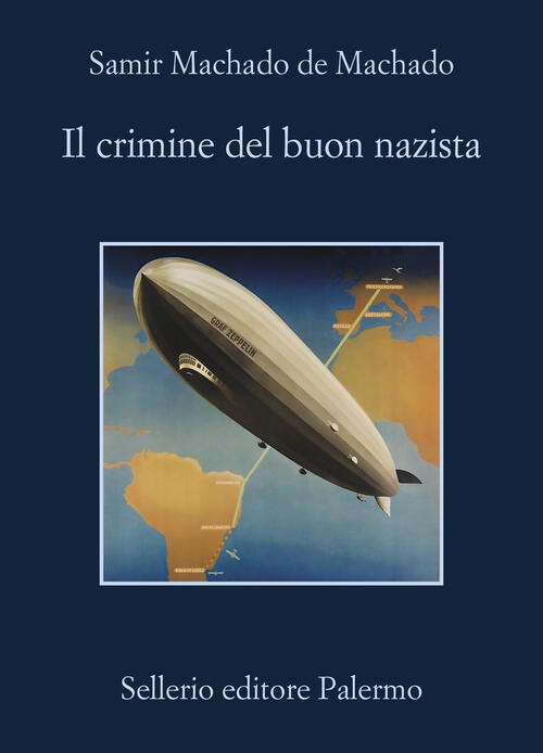Il Crimine Del Buon Nazista Samir Machado De Machado Sellerio Editore Palermo