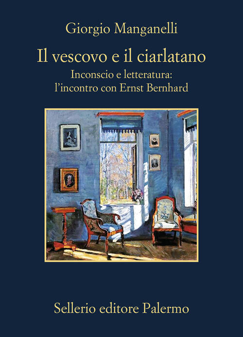 Il Vescovo E Il Ciarlatano. Inconscio E Letteratura: L'incontro Con Ernst Bern