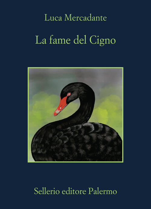 La Fame Del Cigno Luca Mercadante Sellerio Editore Palermo 2025