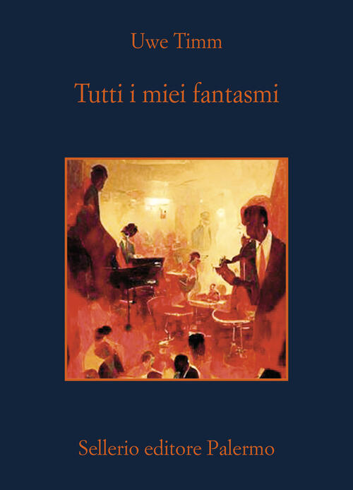 Tutti I Miei Fantasmi Uwe Timm Sellerio Editore Palermo 2025