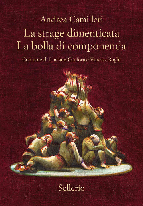 La Strage Dimenticata-La Bolla Di Componenda Andrea Camilleri Sellerio Editore