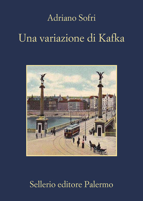 Una Variazione Di Kafka. Nuova Ediz. Adriano Sofri Sellerio Editore Palermo 20