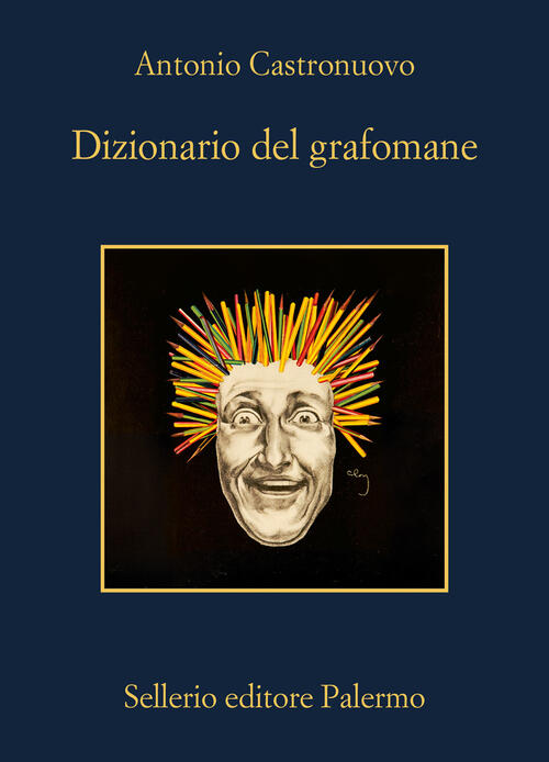 Dizionario Del Grafomane Antonio Castronuovo Sellerio Editore Palermo 2025