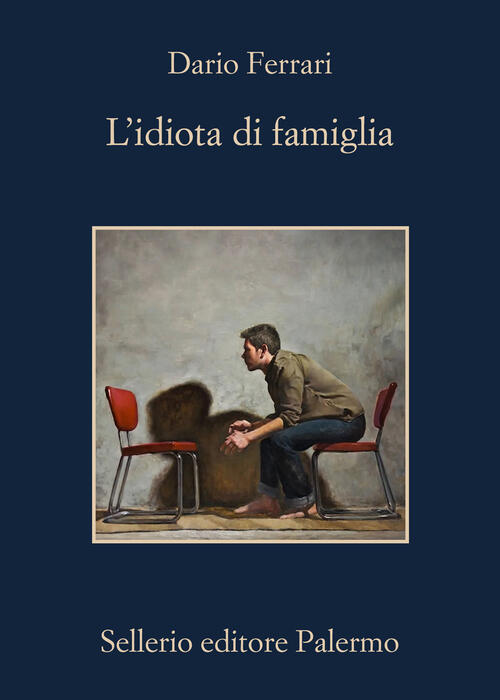 L'idiota Di Famiglia Dario Ferrari Sellerio Editore Palermo 2026