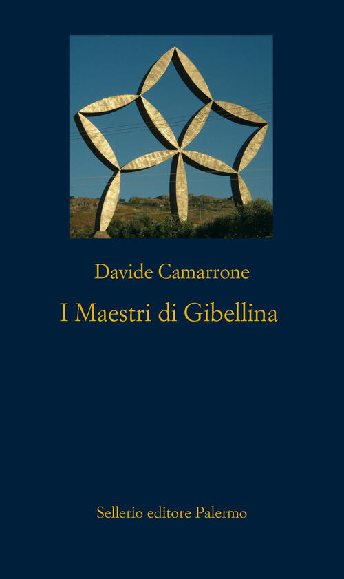 I Maestri Di Gibellina Davide Camarrone Sellerio Editore Palermo 2026