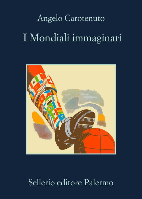 I Mondiali Immaginari Angelo Carotenuto Sellerio Editore Palermo 2026