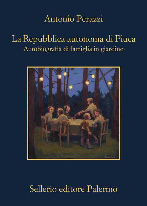 La Repubblica Autonoma Di Piuca. Autobiografia Di Una Famiglia In Giardino Ant