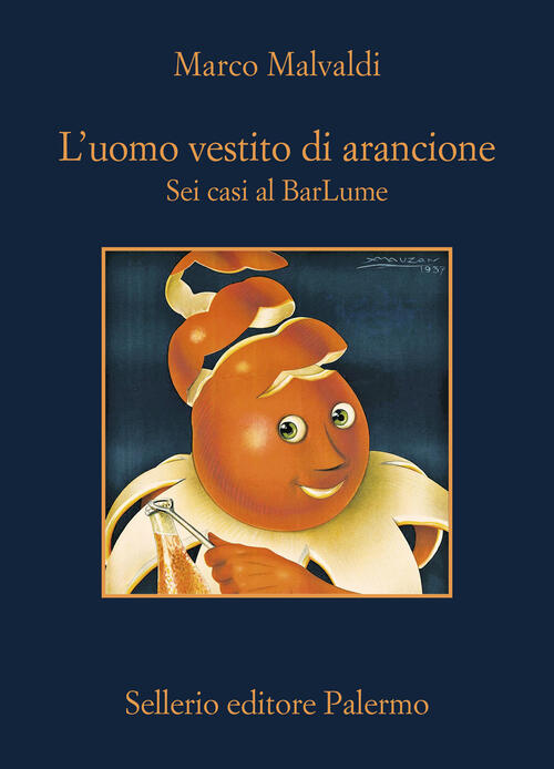 L'uomo Vestito Di Arancione. Sei Casi Al Barlume Marco Malvaldi Sellerio Edito