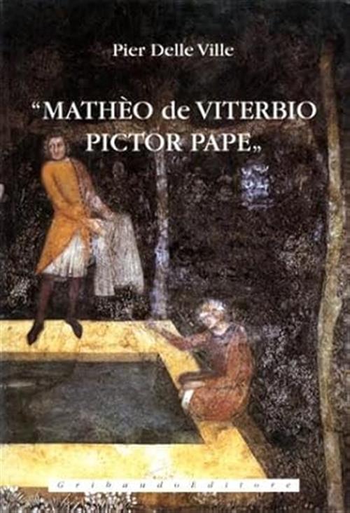 Matheo De Viterbio Pictor Pape Pier Delle Ville Gribaudo 1995