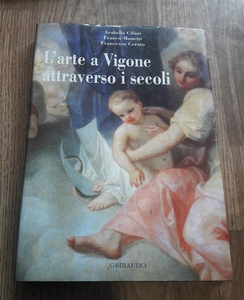 L' Arte A Vigone Attraverso I Secoli