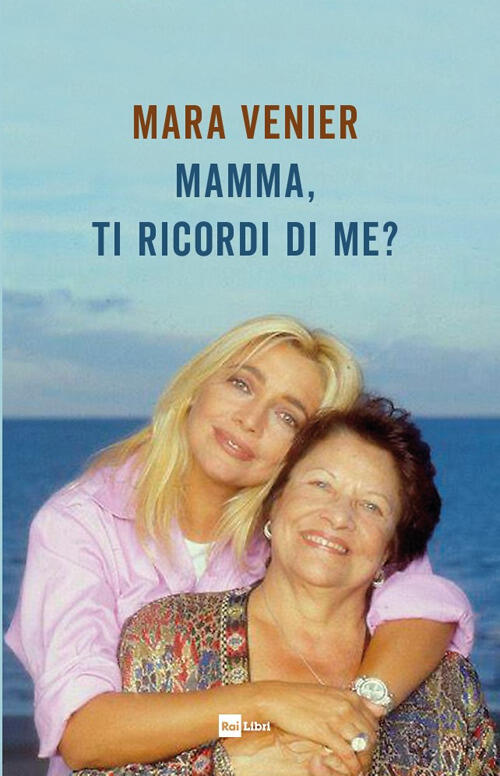 Mamma, Ti Ricordi Di Me? Mara Venier Rai Libri 2021