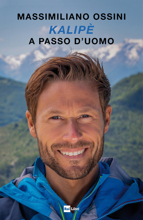 Kalipe. A Passo D'uomo Massimiliano Ossini Rai Libri 2021