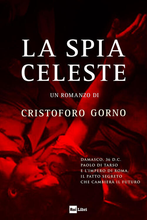 La Spia Celeste Cristoforo Gorno Rai Libri 2022