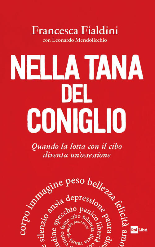 Nella Tana Del Coniglio. Quando La Lotta Con Il Cibo Diventa Un'ossessione Fra