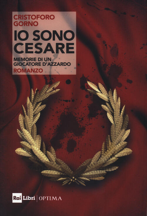 Io Sono Cesare. Memorie Di Un Giocatore D’Azzardo Cristoforo Gorno Rai Libri 2