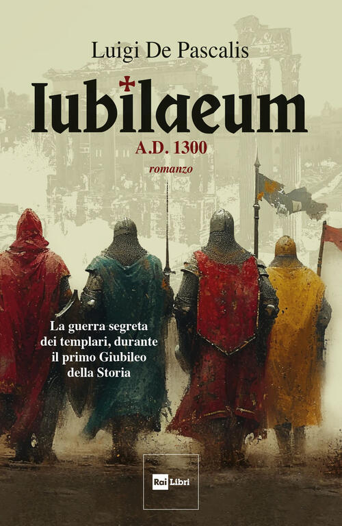 Iubilaeum. A.D. 1300 Luigi De Pascalis Rai Libri 2025