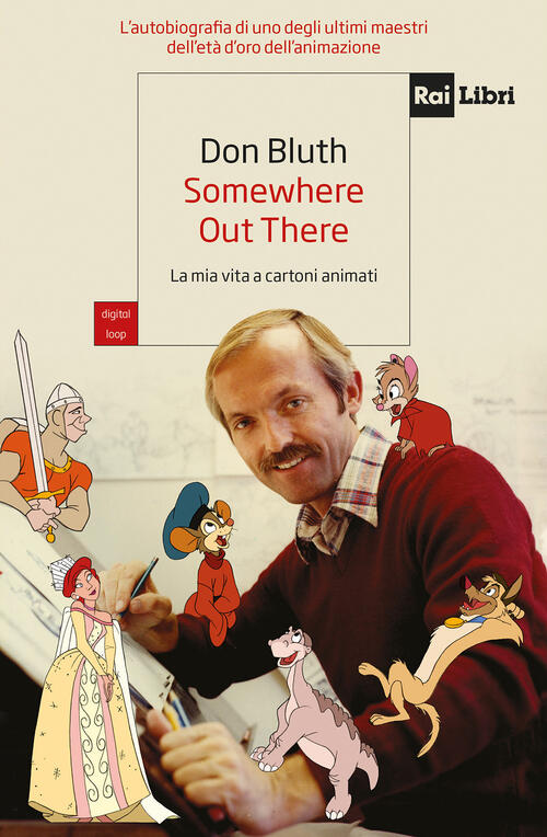 Somewhere Out There. La Mia Vita A Cartoni Animati Don Bluth Rai Libri 2025