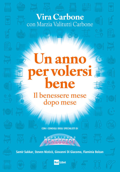 Un Anno Per Volersi Bene. Il Benessere Mese Dopo Mese Vira Carbone Rai Libri 2