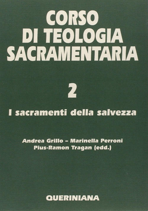 Corso Di Teologia Sacramentaria. Vol. 2: I Sacramenti Della Salvezza. Andrea G