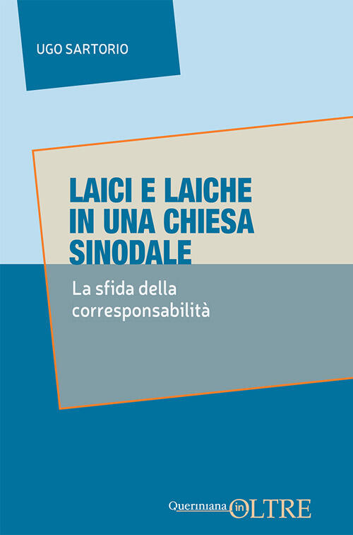 Laici E Laiche In Una Chiesa Sinodale. La Sfida Delle Corresponsabilita Ugo Sa