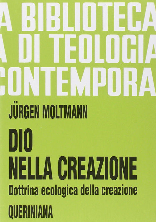 Dio Nella Creazione. Dottrina Ecologica Della Creazione Jürgen Moltmann Querin