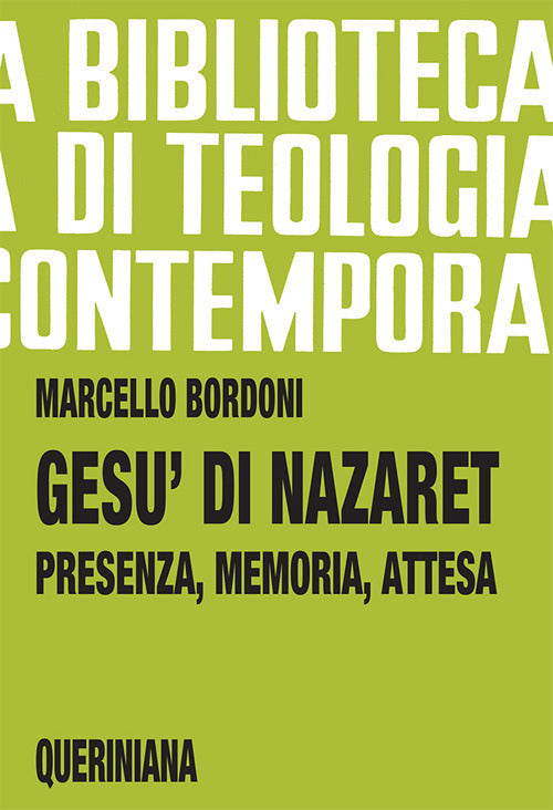Gesu Di Nazaret. Presenza, Memoria, Attesa Marcello Bordoni Queriniana 1988