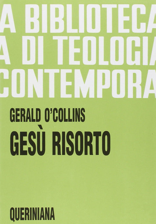 Gesu Risorto. Un'indagine Biblica, Storica E Teologica Sulla Risurrezione Di C