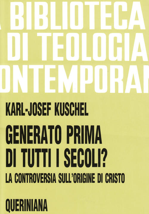 Generato Prima Di Tutti I Secoli? La Controversia Sull'origine Di Cristo Karl-