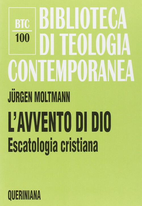 L' Avvento Di Dio. Escatologia Cristiana Jürgen Moltmann Queriniana 1998