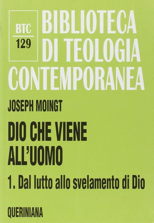 Dio Che Viene All'uomo. Vol. 1: Dal Lutto Allo Svelamento Di Dio. Joseph Moing