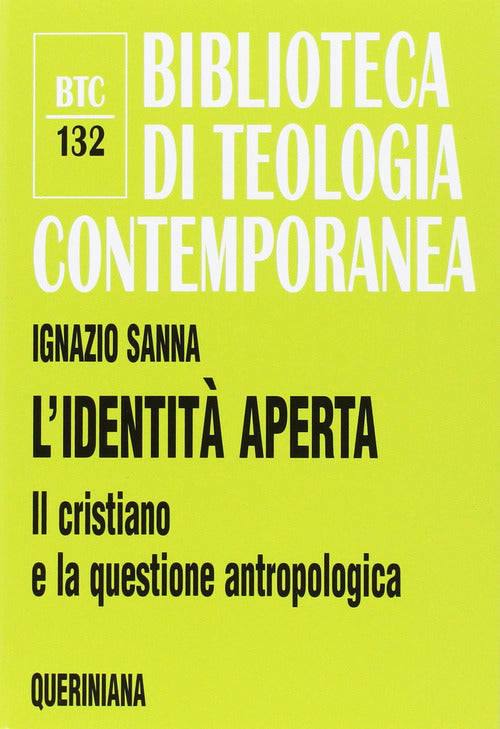L' Identita Aperta. Il Cristiano E La Questione Antropologica Ignazio Sanna Qu