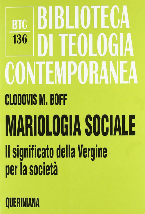 Mariologia Sociale. Il Significato Della Vergine Per La Societa Clodovis Boff