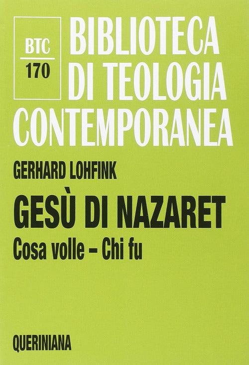 Gesu Di Nazaret. Cosa Volle? Chi Fu? Gerhard Lohfink Queriniana 2014