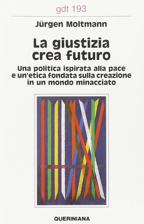La Giustizia Crea Futuro. Una Politica Ispirata Alla Pace E Un'etica Fondata S
