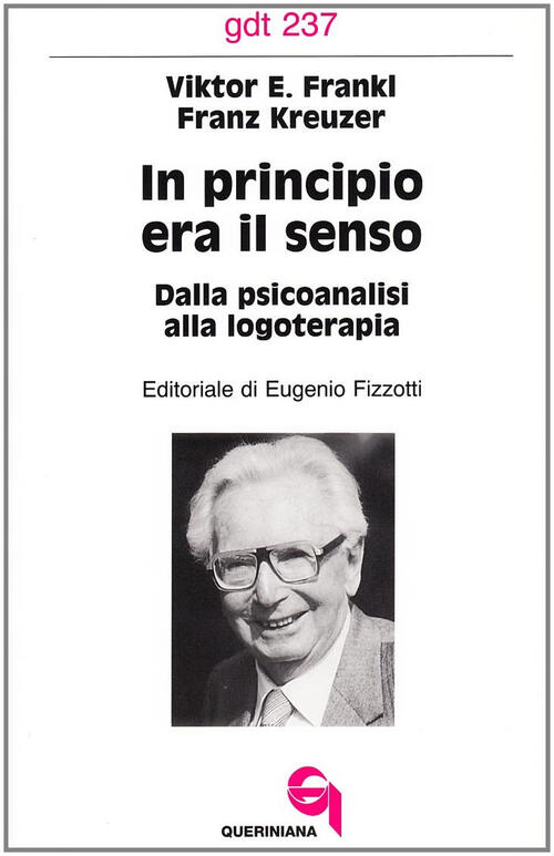 In Principio Era Il Senso. Dalla Psicoanalisi Alla Logoterapia Viktor E. Frank