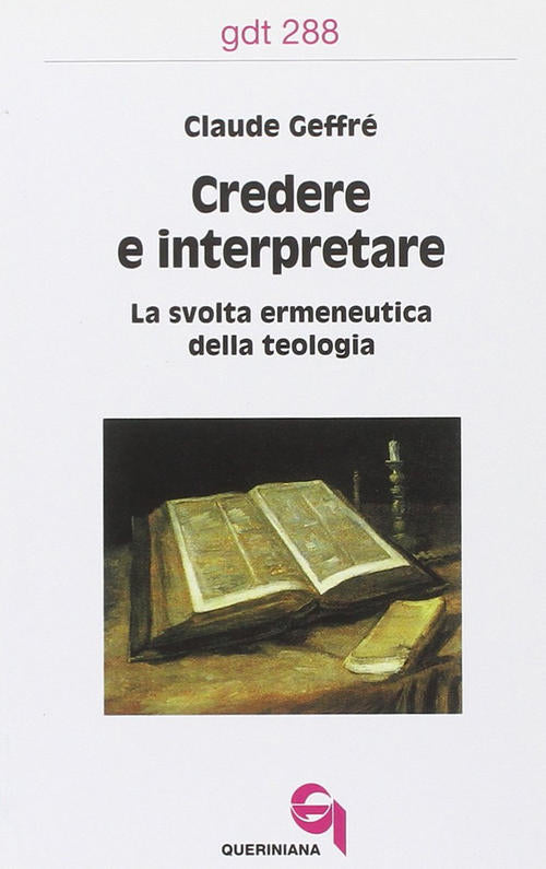 Credere E Interpretare. La Svolta Ermeneutica Della Teologia Claude Geffre Que