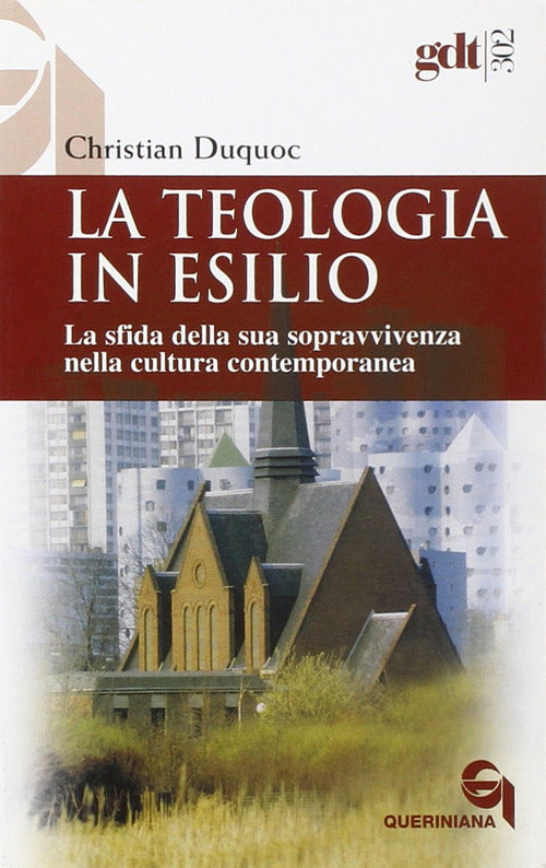 La Teologia In Esilio. La Sfida Della Sua Sopravvivenza Nella Cultura Contempo
