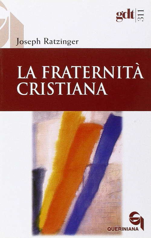 La Fraternita Cristiana Benedetto Xvi (Joseph Ratzinger) Queriniana 2005