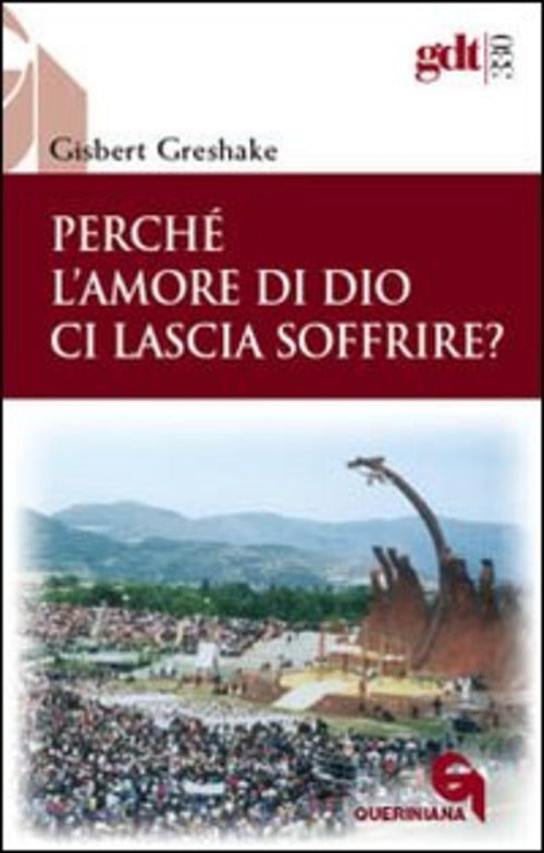 Perche L'amore Di Dio Ci Lascia Soffrire? Gisbert Greshake Queriniana 2008