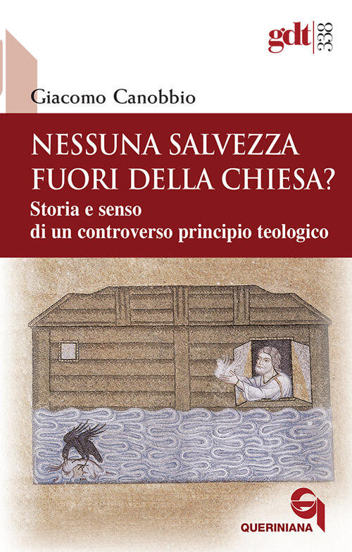 Nessuna Salvezza Fuori Della Chiesa? Storia E Senso Di Un Controverso Principi