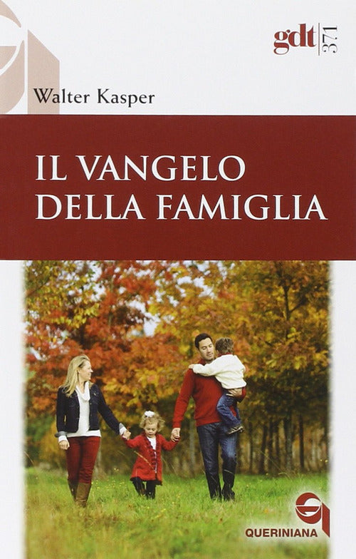 Il Vangelo Della Famiglia Walter Kasper Queriniana 2014