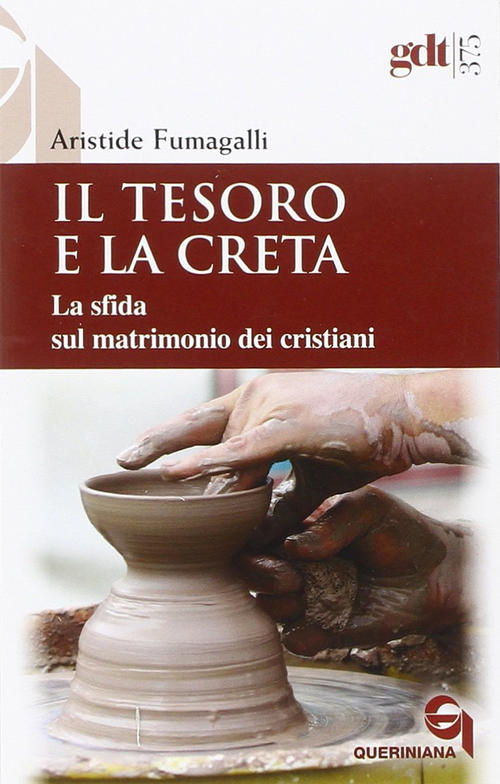 Il Tesoro E La Creta. La Sfida Sul Matrimonio Dei Cristiani Aristide Fumagalli