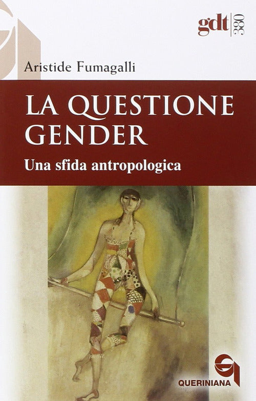 La Questione Gender. Una Sfida Antropologica Aristide Fumagalli Queriniana 201