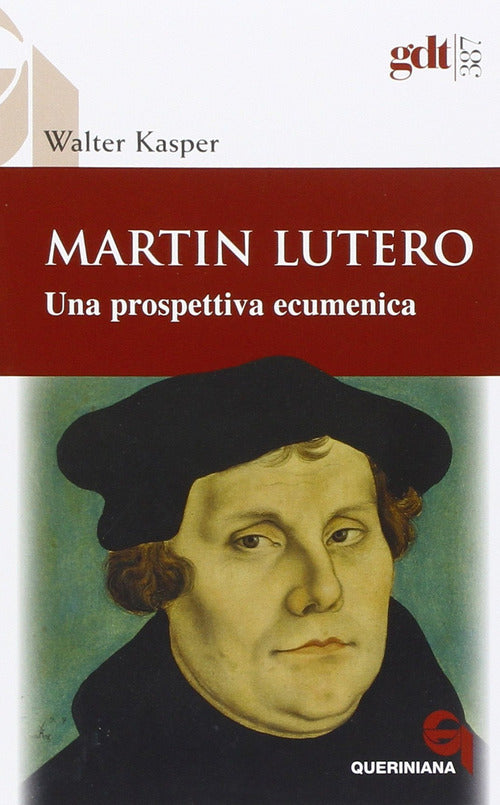 Martin Lutero. Una Prospettiva Ecumenica Walter Kasper Queriniana 2016