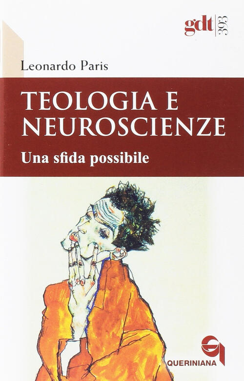 Teologia E Neuroscienze. Una Sfida Possibile Leonardo Paris Queriniana 2022