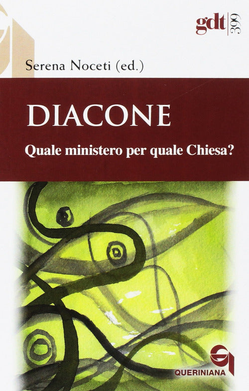 Diacone. Quale Ministero Per Quale Chiesa? Serena Noceti Queriniana 2017