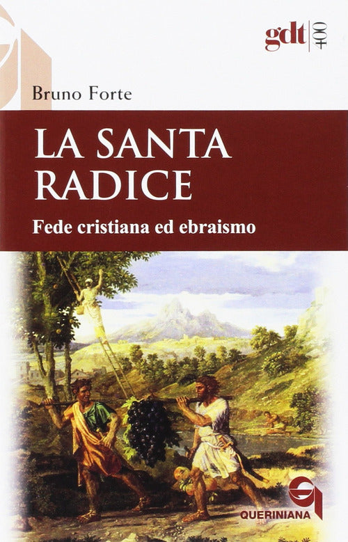 La Santa Radice. Fede Cristiana Ed Ebraismo Bruno Forte Queriniana 2017