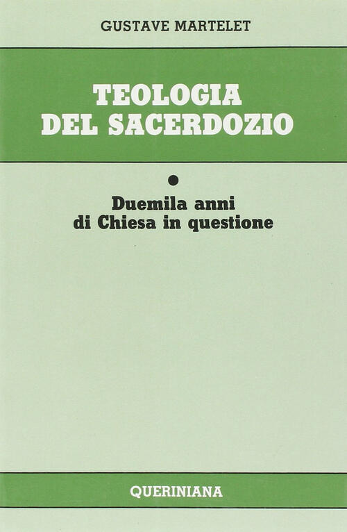Teologia Del Sacerdozio. Duemila Anni Di Chiesa In Questione Gustave Martelet