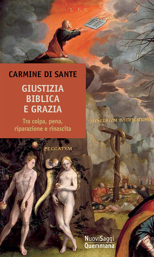 Giustizia Biblica E Grazia. Tra Colpa, Pena, Riparazione E Rinascita Carmine D
